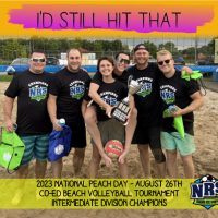 NRS 2023 August 26th Beach Volleyball Tournament Intermediate Division Champions I'd Still Hit That